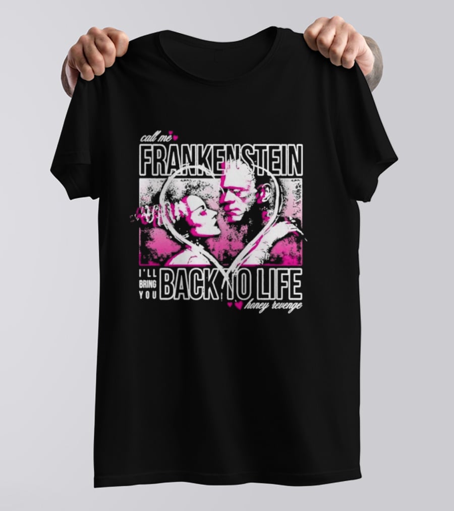 Call Me Frankenstein Back To Life Honey Revenge T-Shirt