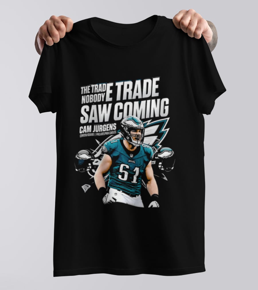 Cam Jurgens Philadelphia Eagles The Trade Saw Coming 51 T-Shirt