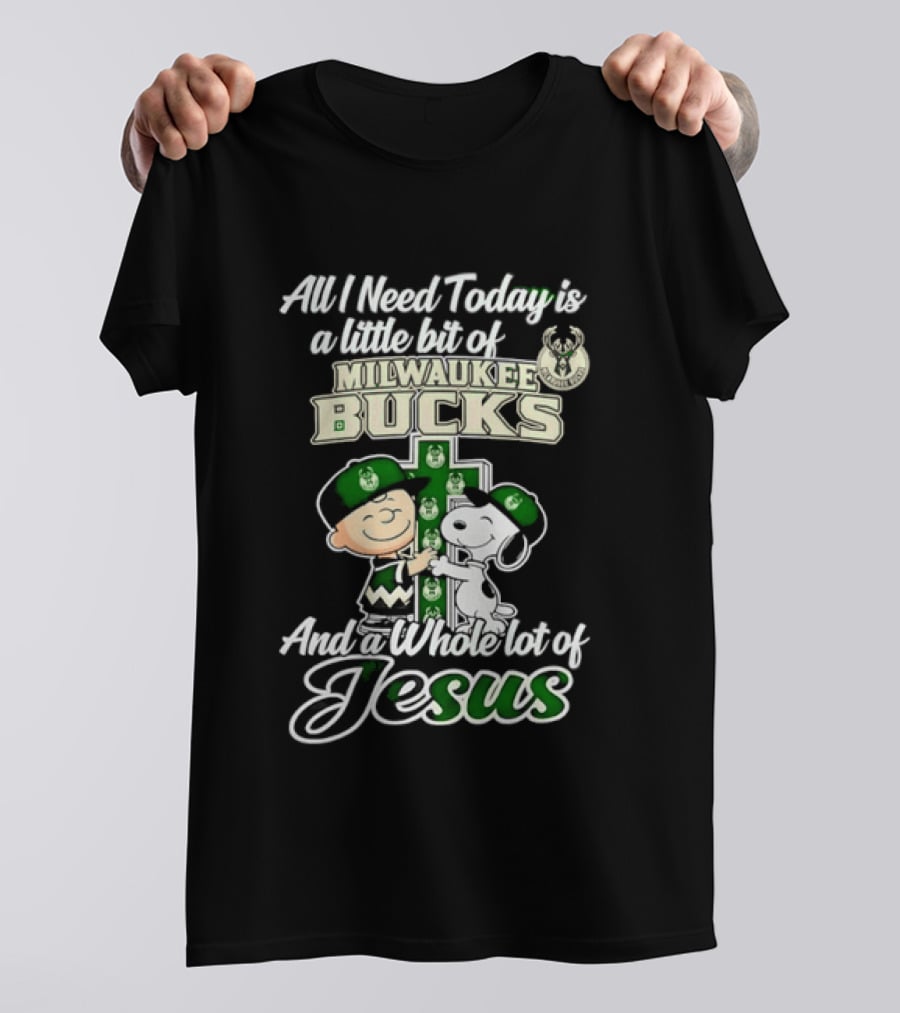 All I Need Today Is A Little Bit Of Milwaukee Bucks And Whole Lot Of Jesus Charlie Brown Snoopy T-Shirt
