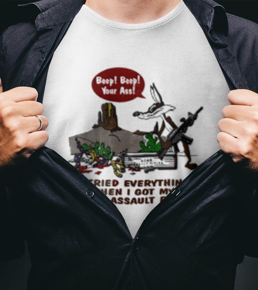 Looney Tunes Beep Beep I Tried Everything Then I Got My Acme Assault Rifle T-Shirt