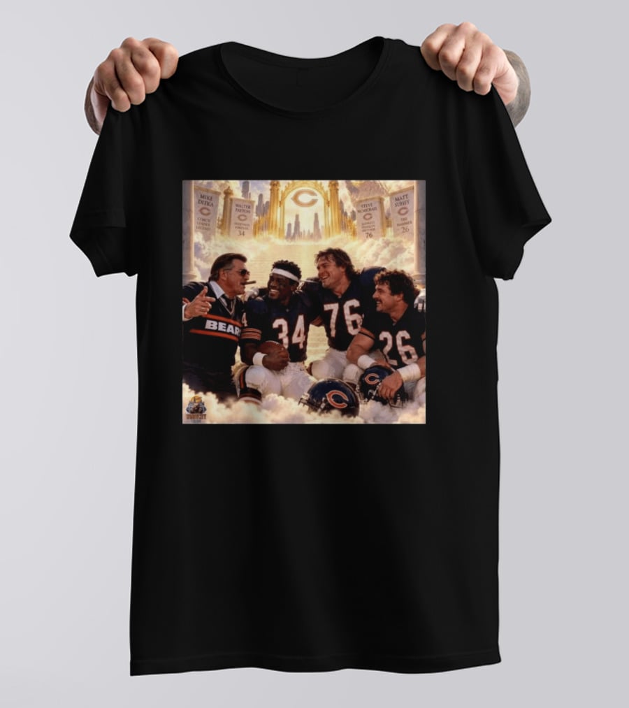 Mike Ditka Walter Payton Steve McMichael Matt Suhey Chicago Legends Reunion In Heaven 34 76 26 T-Shirt