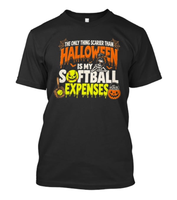 The Only Thing Scarier Than Halloween Is My Softball Expenses Skeletal Humor With Pumpkins T-Shirt