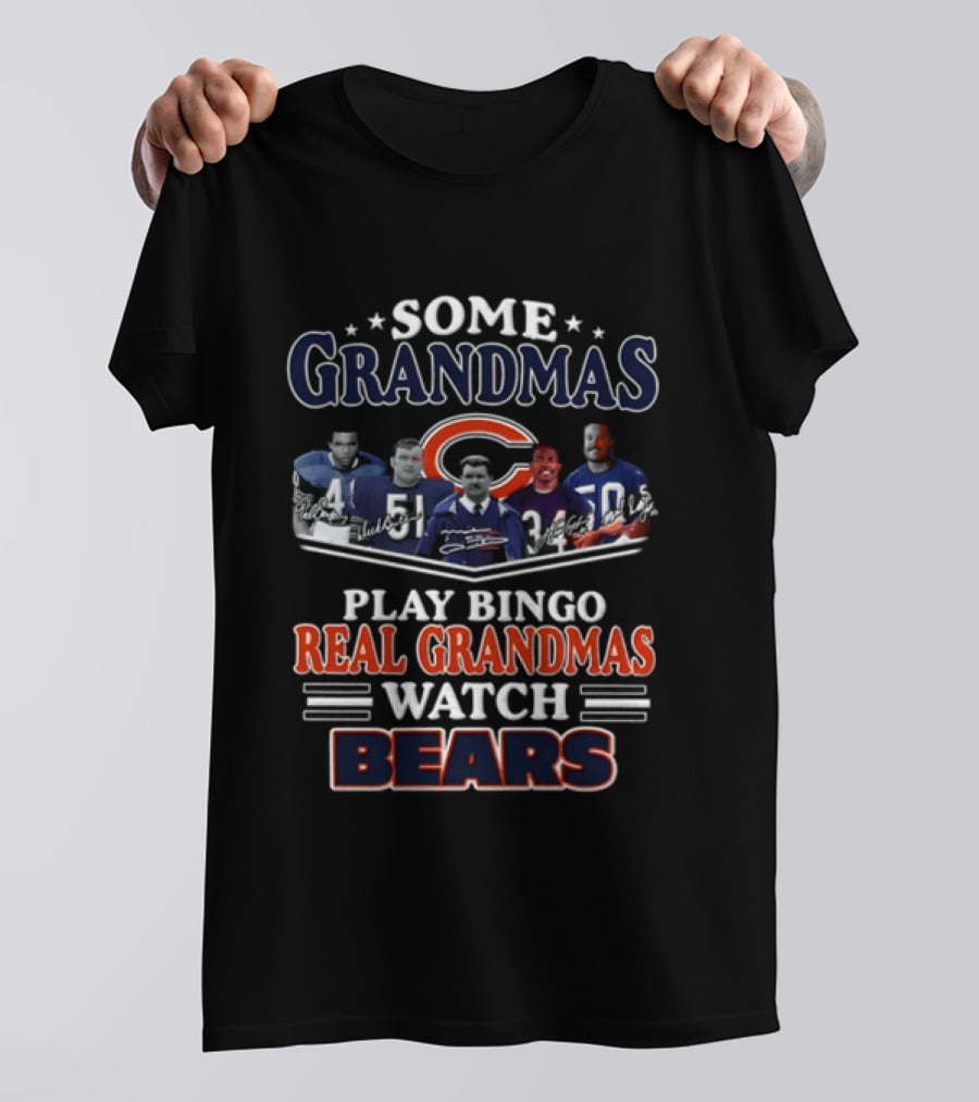 Mike Ditka Chicago Bears Legends Some Grandmas Play Bingo Real Grandmas Bears T-Shirt