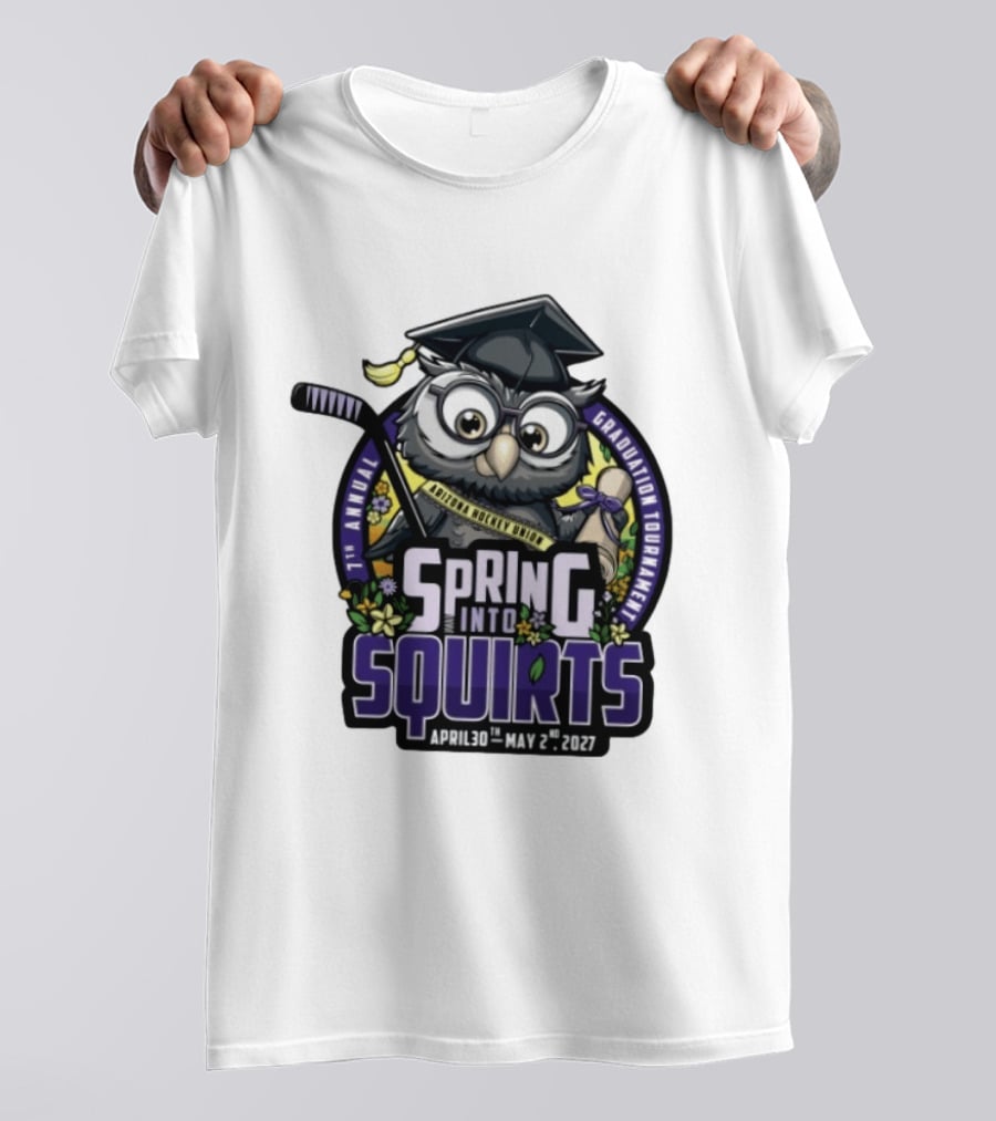 Spring Into Squirts U8 Mite Graduation Tournament 7th Annual April 30th May 2nd 2027 Hockey Owl T-Shirt