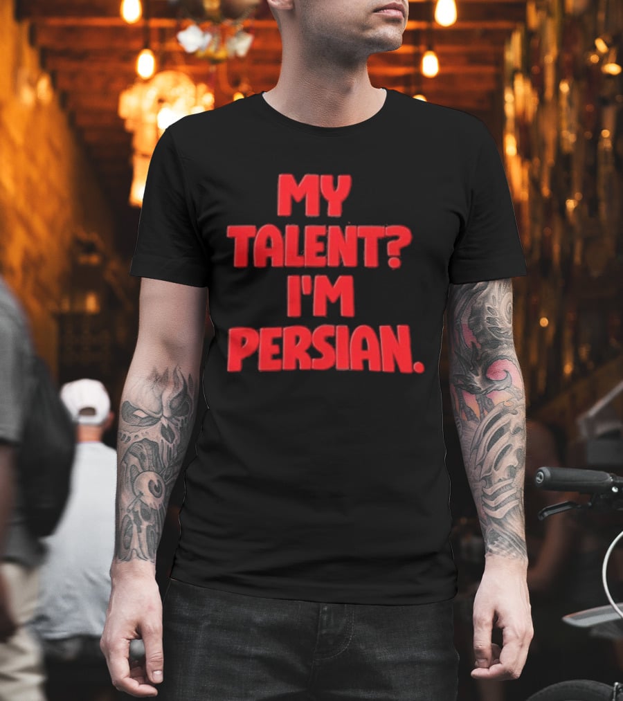 My Talent I'm Persian Fun Cultural Identity T-Shirt