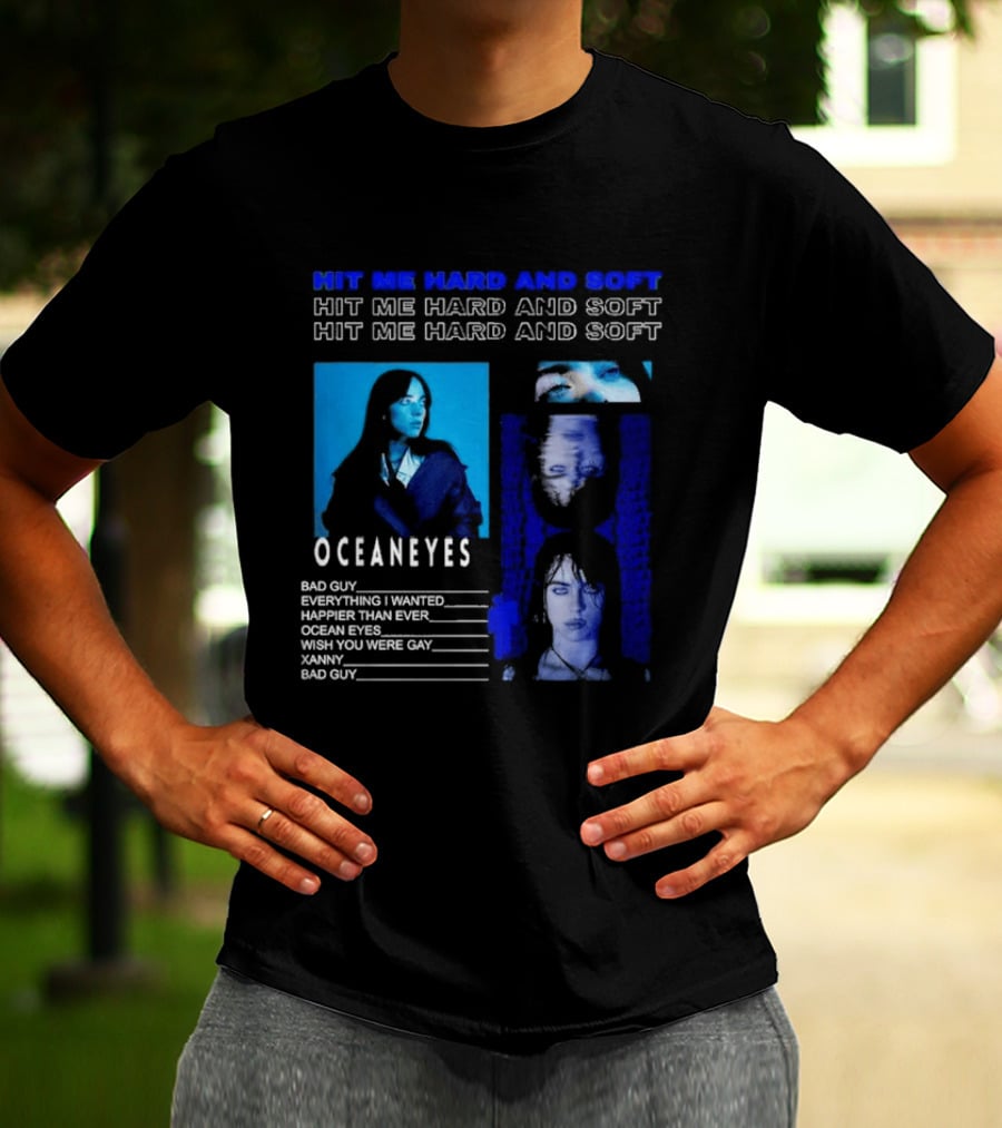 Hit Me Hard And Soft Ocean Eyes Bad Guy Happier Than Ever Billie Eilish Tour T-Shirt