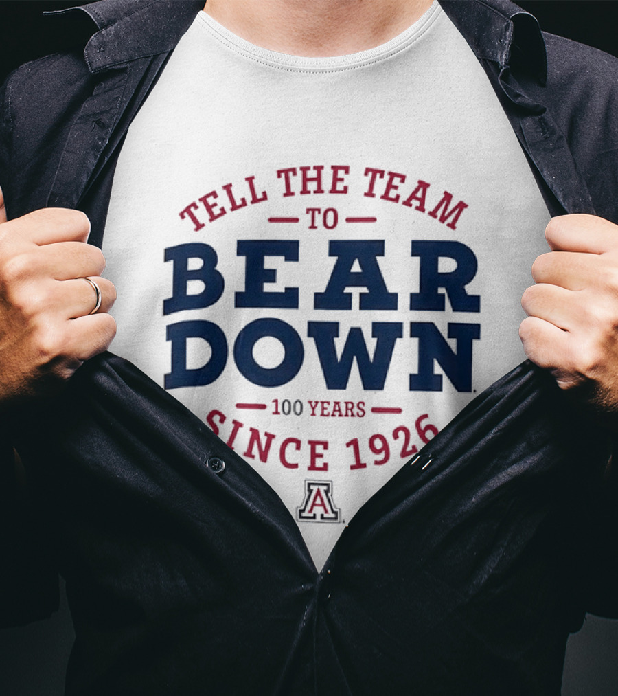 Tell The Team To Bear Down Arizona Wildcats 100 Years Since 1926 T-Shirt