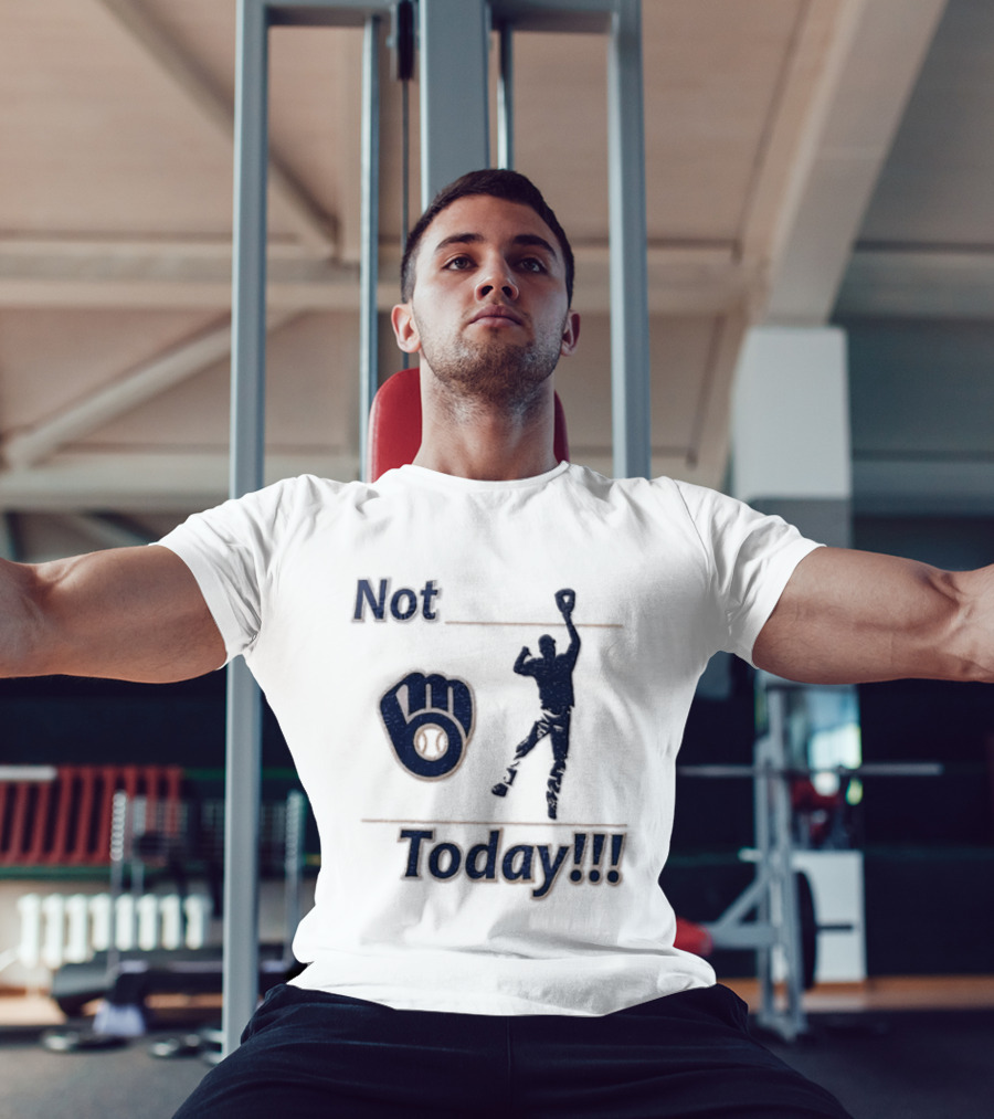 Milwaukee Brewers MLB Not Today Baseball Player Catching Ball T-Shirt