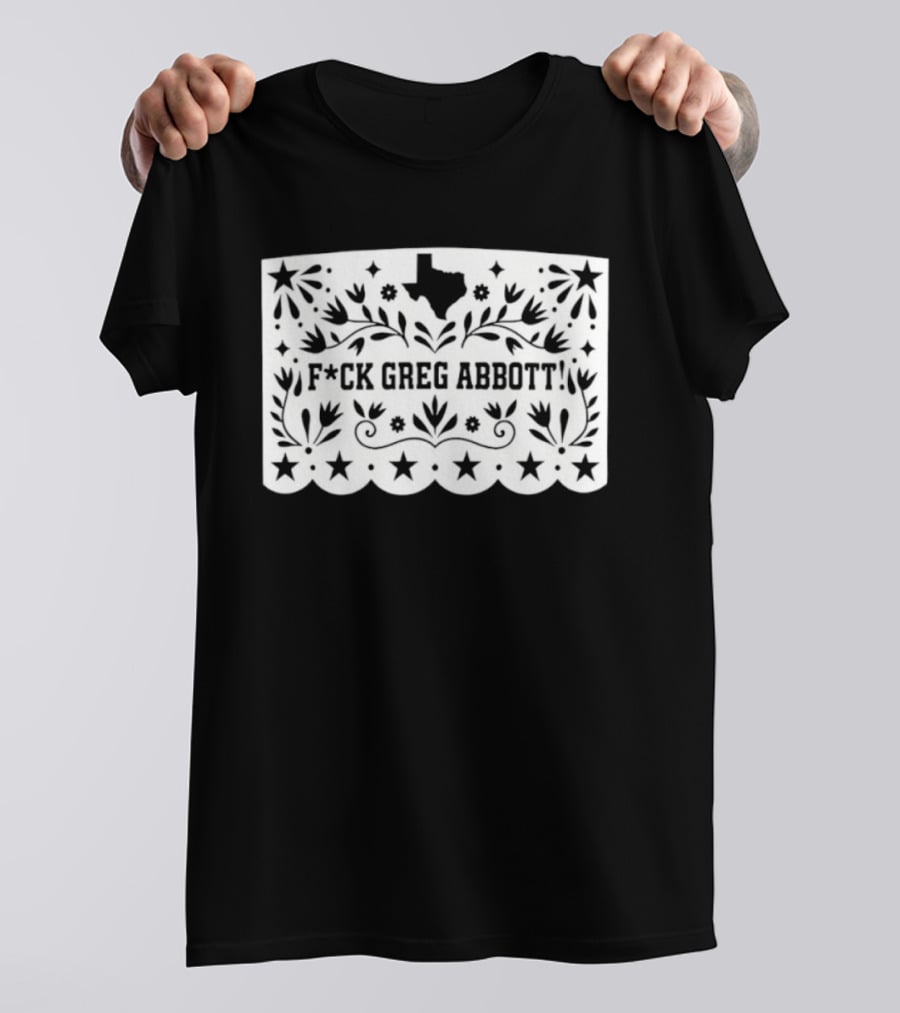 Fck Greg Abbott Papel Picado Texas Protest T-Shirt