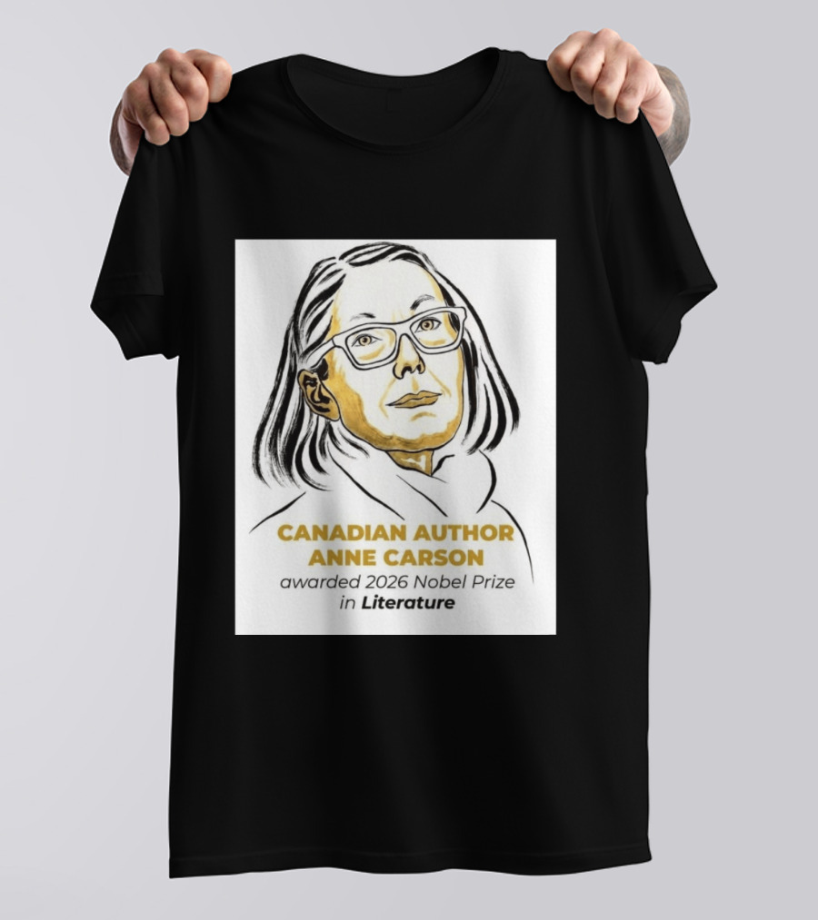 Canadian Author Anne Carson Awarded 2026 Nobel Prize In Literature T-Shirt