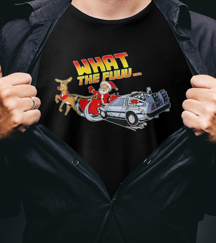 What The Fuuu Santa Claus Back To The Future Christmas Reindeer Delorean T-Shirt