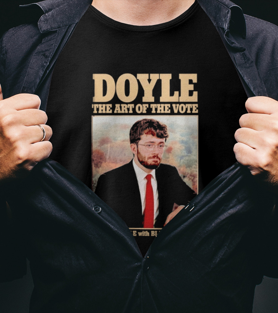 DOYLE The Art Of The Vote John Q Doyle With Blake Kresses T-Shirt