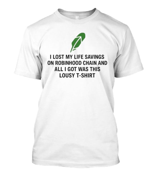 I Lost My Life Savings On Robinhood Chain And All I Got Was This Lousy Green Feather T-Shirt