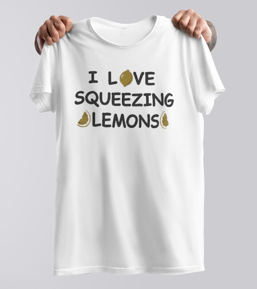 I Love Squeezing Lemons Citrus Fruit Passion T-Shirt
