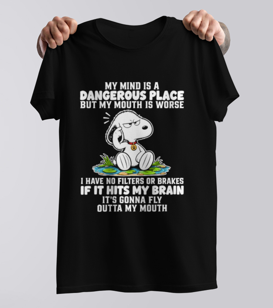 Snoopy My Mind Is A Dangerous Place No Filters Or Brakes T-Shirt