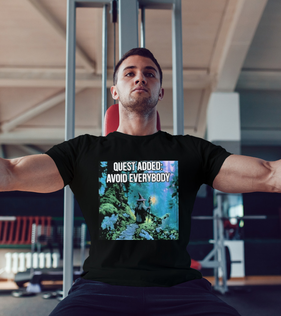 Quest Added Avoid Everybody Wizard Adventure Forest T-Shirt