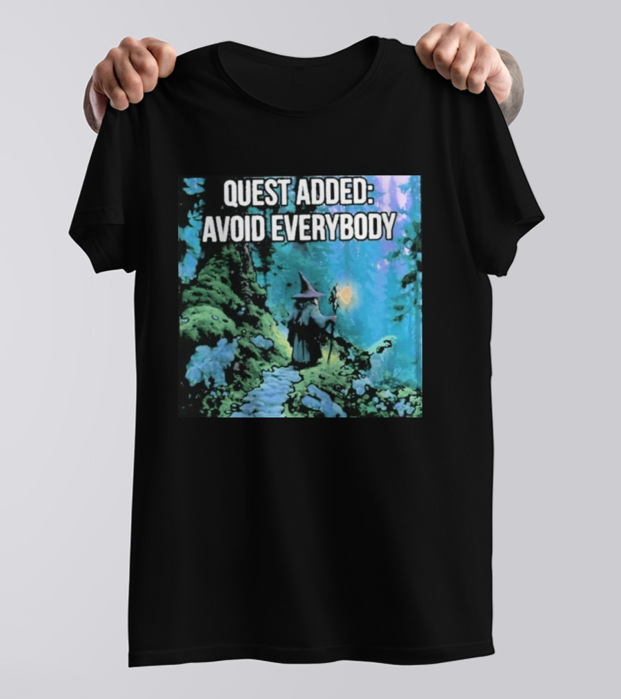 Quest Added Avoid Everybody Wizard Adventure Forest T-Shirt