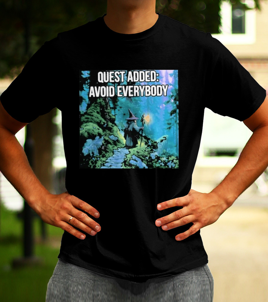 Quest Added Avoid Everybody Wizard Adventure Forest T-Shirt