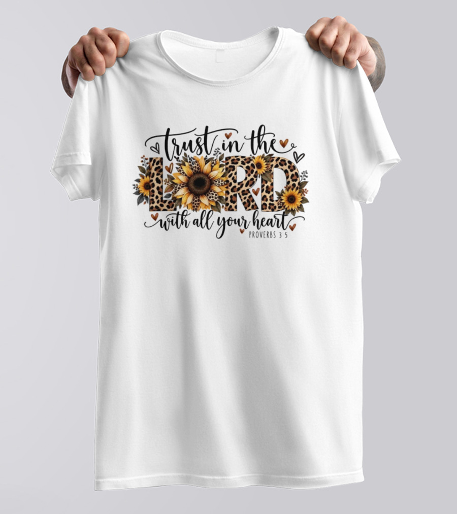 Trust In The Lord With All Your Heart Sunflower Leopard Proverbs 3 5 T-Shirt