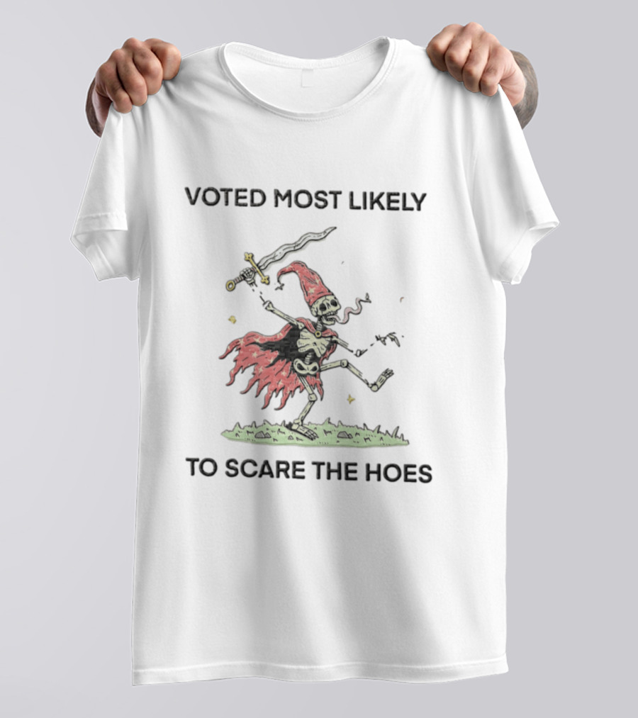 Voted Most Likely To Scare The Hoes Skeleton Wizard With Sword And Cape T-Shirt