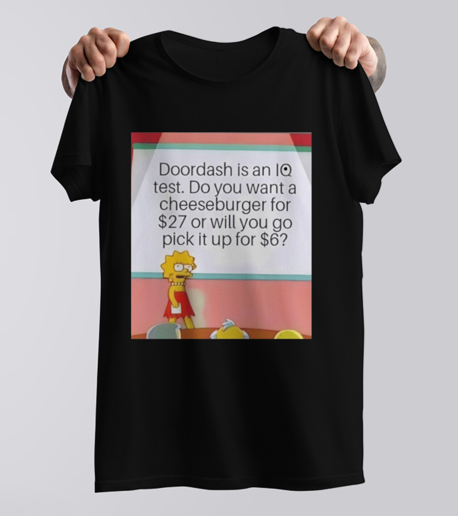 Lisa Simpson Doordash IQ Test Cheeseburger For $27 Or Pick Up For $6 T-Shirt
