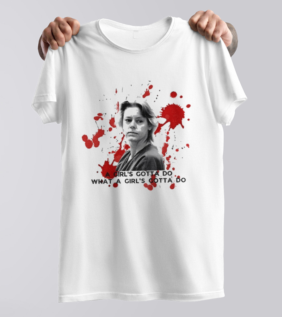 Aileen Wournos A Girl's Gotta Do What A Girl's Gotta Do Crime Portrait Red Marks T-Shirt