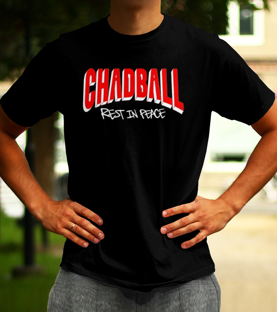 Chadball Rest In Peace Memorial RIP T-Shirt