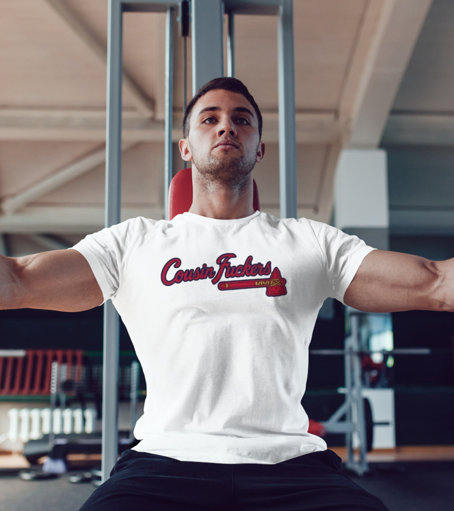 Atlanta Braves Cousin Fuckers T-Shirt