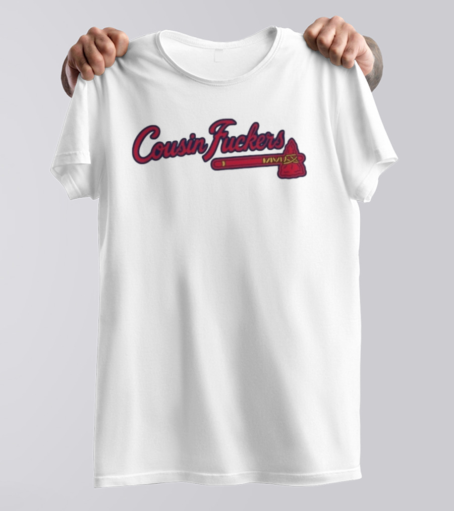 Atlanta Braves Cousin Fuckers T-Shirt