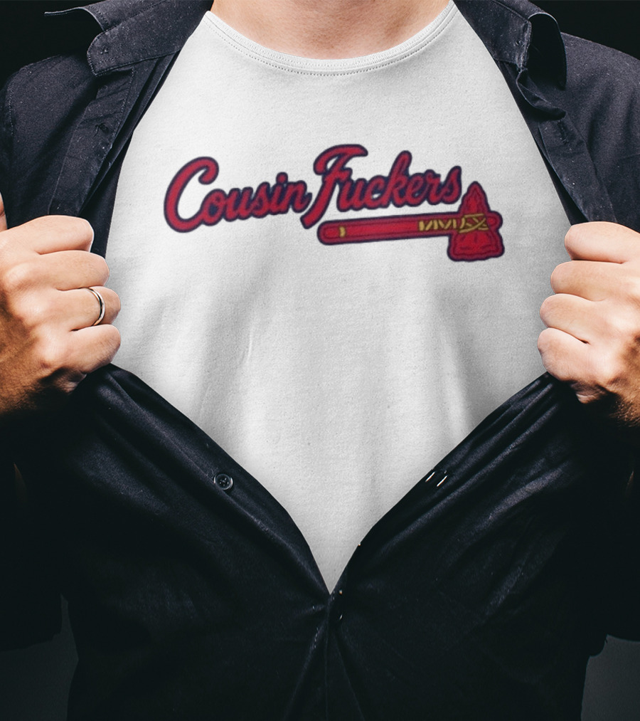 Atlanta Braves Cousin Fuckers T-Shirt