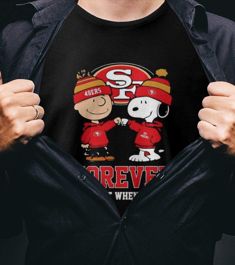 Charlie Brown Snoopy SF 49ers Forever Not Just When We Win T-Shirt