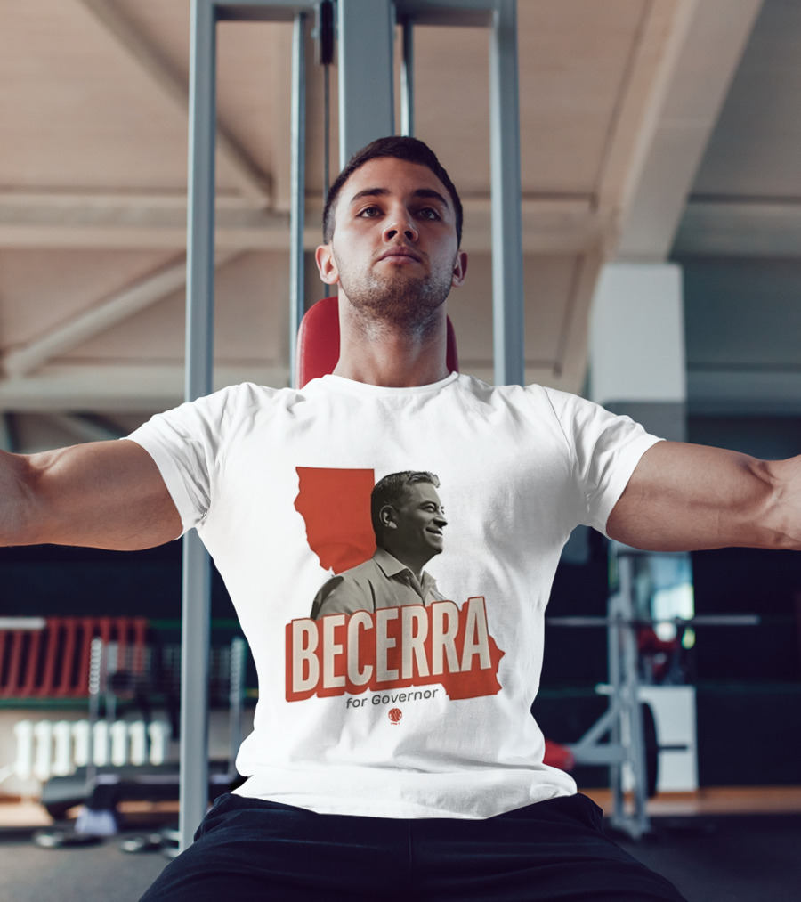 Becerra For Governor Election Campaign T-Shirt