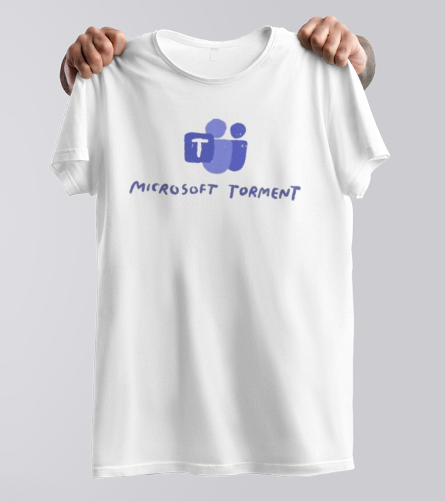 Microsoft Torment Work Humor Office Life Teams T-Shirt