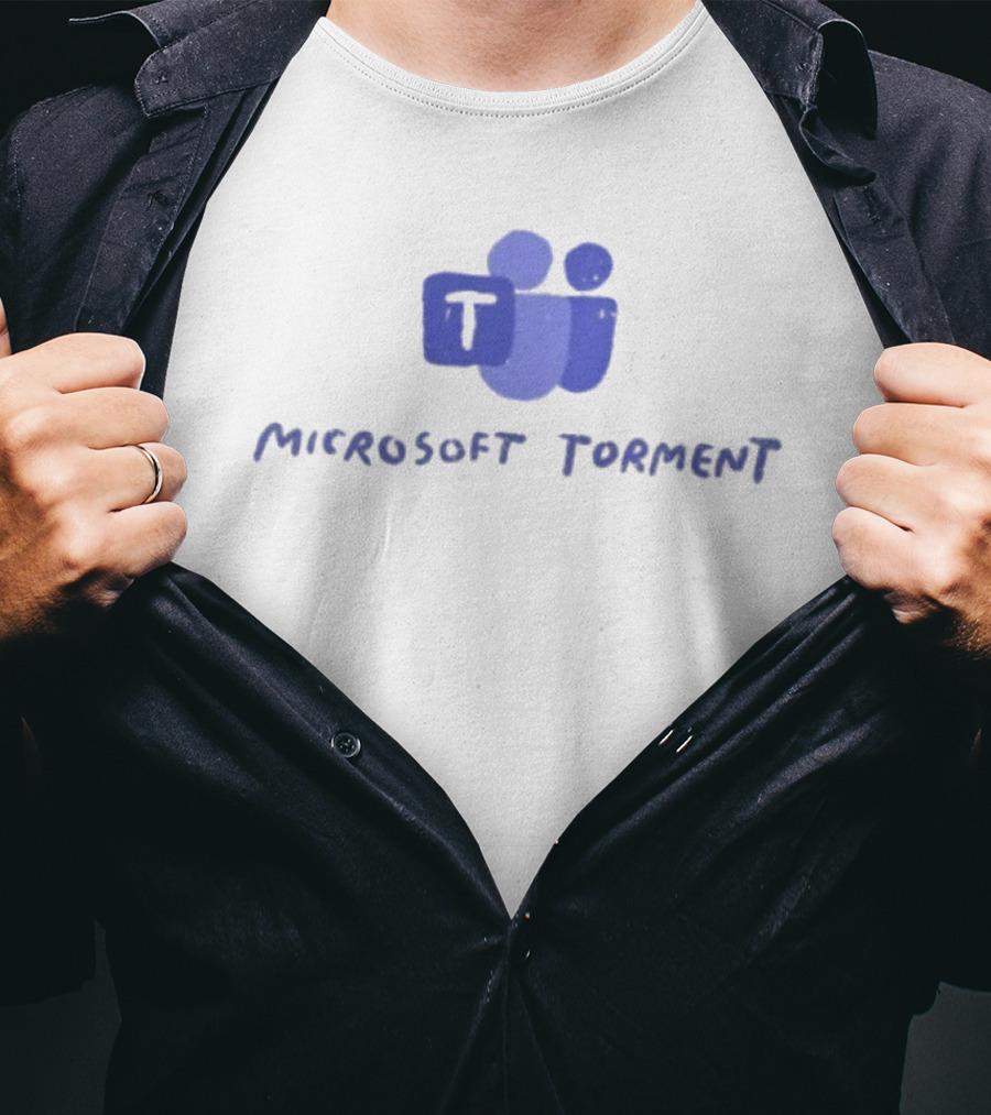 Microsoft Torment Work Humor Office Life Teams T-Shirt