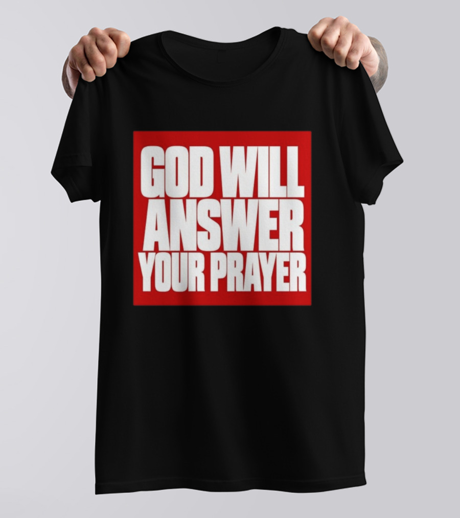 God Will Answer Your Prayer Bold Statement In White On Red T-Shirt