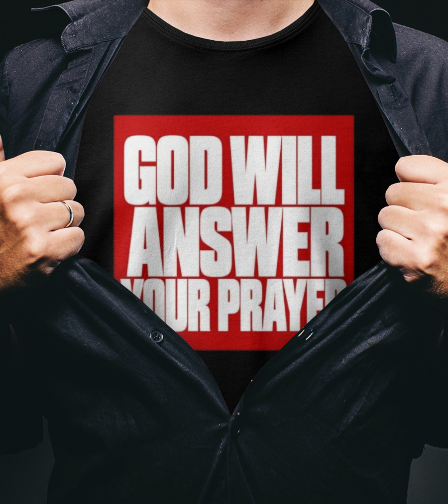 God Will Answer Your Prayer Bold Statement In White On Red T-Shirt