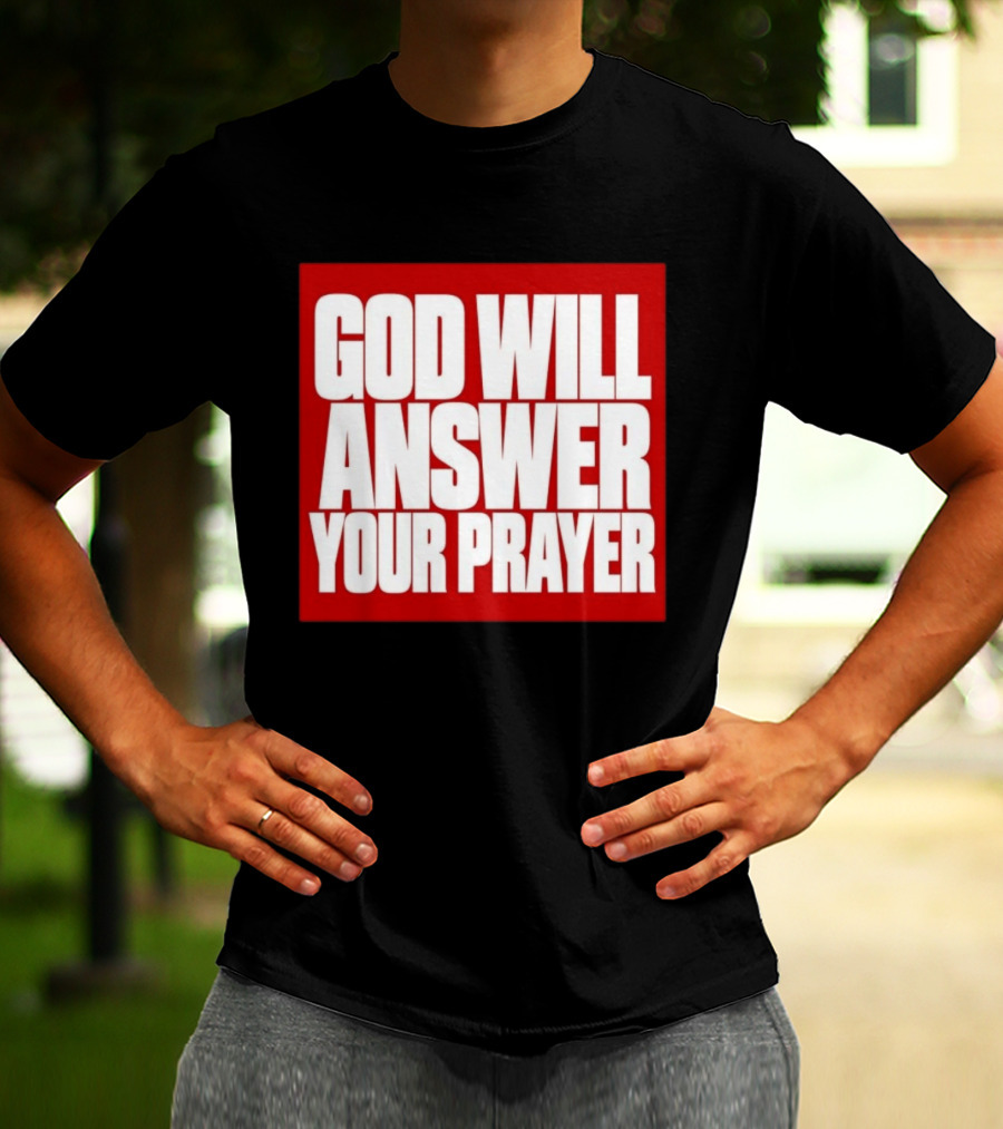 God Will Answer Your Prayer Bold Statement In White On Red T-Shirt