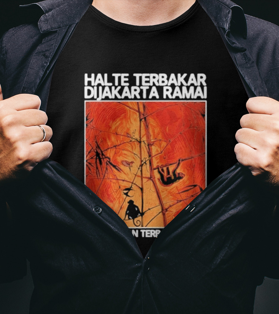 Halte Terbakar Dijakarta Ramai Kalimantan Terbakar Diam Fire T-Shirt