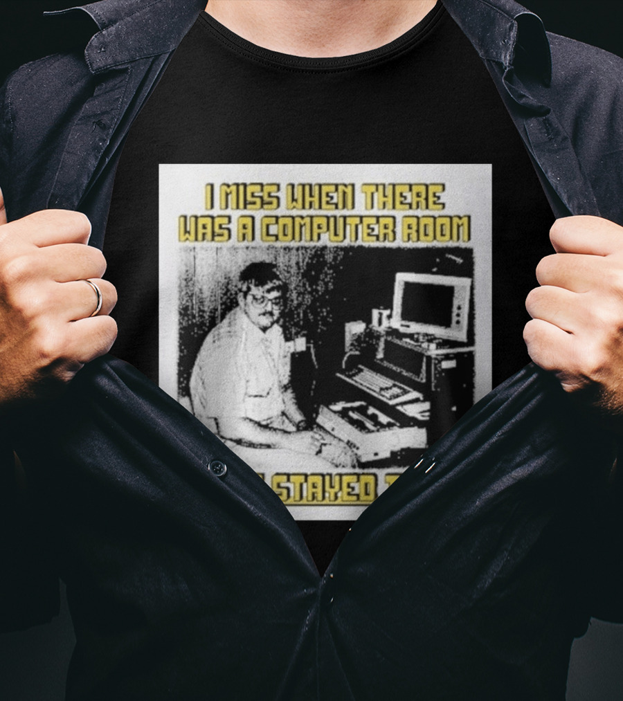 Retro Nostalgia I Miss When There Was A Computer Room And It Stayed There T-Shirt
