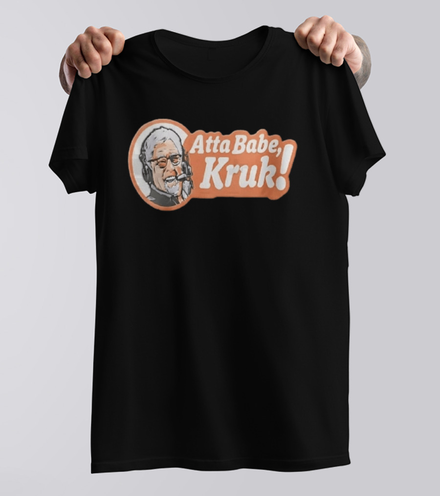 Atta Babe Kruk Philadelphia Phillies John Kruk T-Shirt