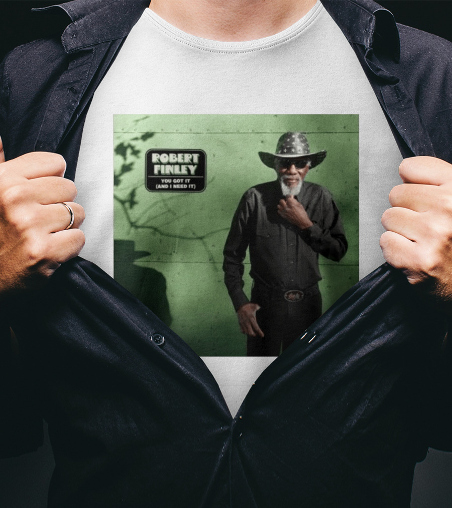 Robert Finley You Got It And I Need It New Single Release T-Shirt