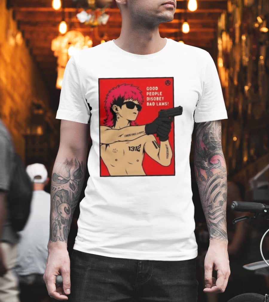 Good People Disobey Bad Laws 1312 Punk Aesthetic L'Amore Vince La Morte T-Shirt