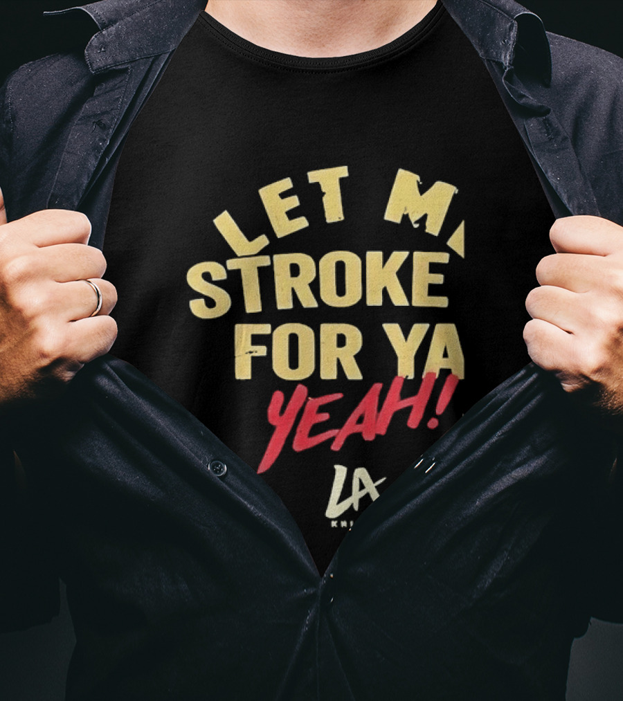 LA Knight Let Me Stroke For Ya Yeah WWE T-Shirt