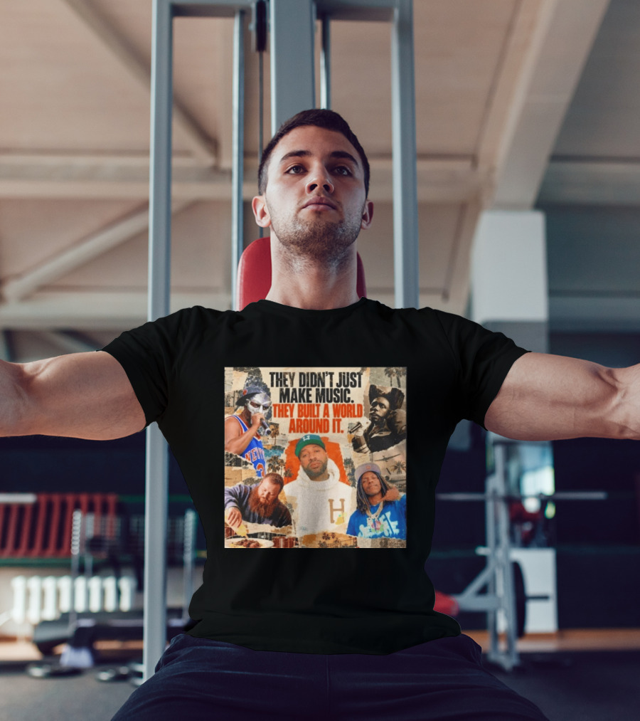 They Didn't Just Make Music Built A World Around It Hip Hop Legends Collage T-Shirt