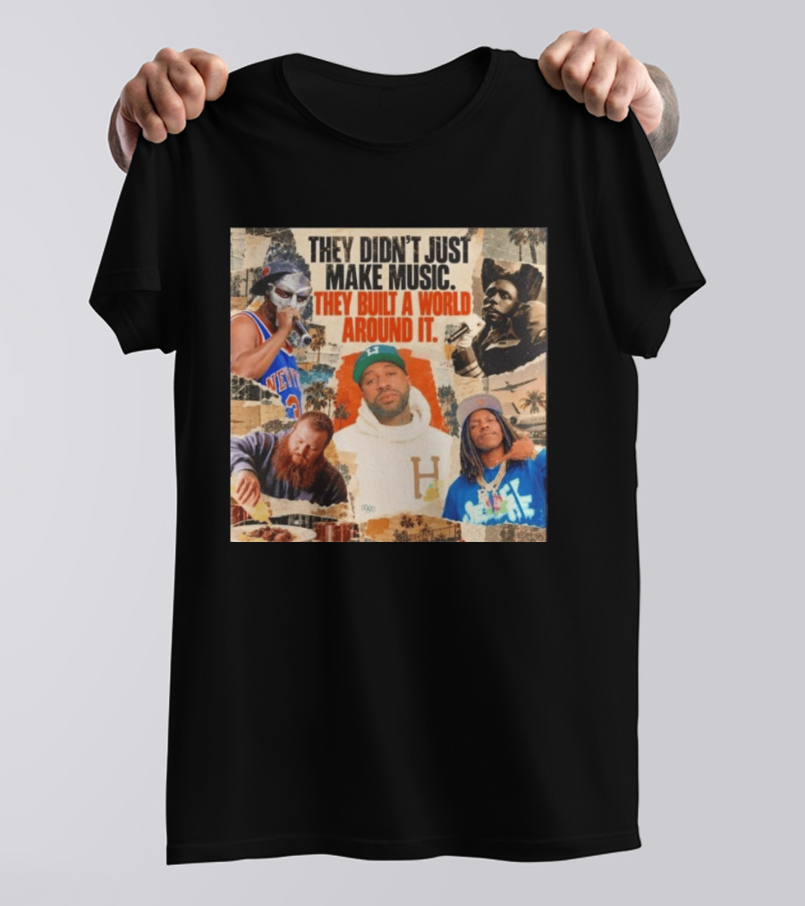 They Didn't Just Make Music Built A World Around It Hip Hop Legends Collage T-Shirt