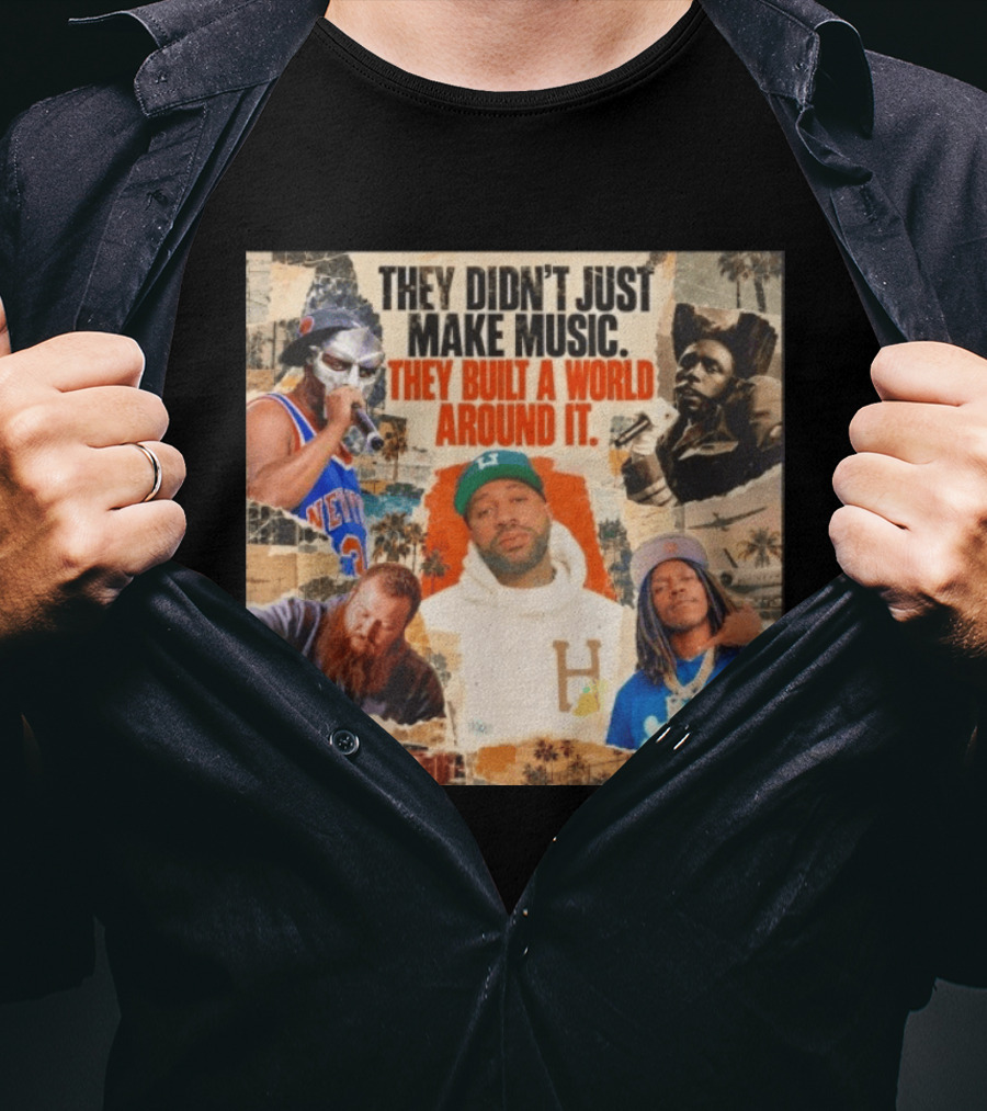 They Didn't Just Make Music Built A World Around It Hip Hop Legends Collage T-Shirt