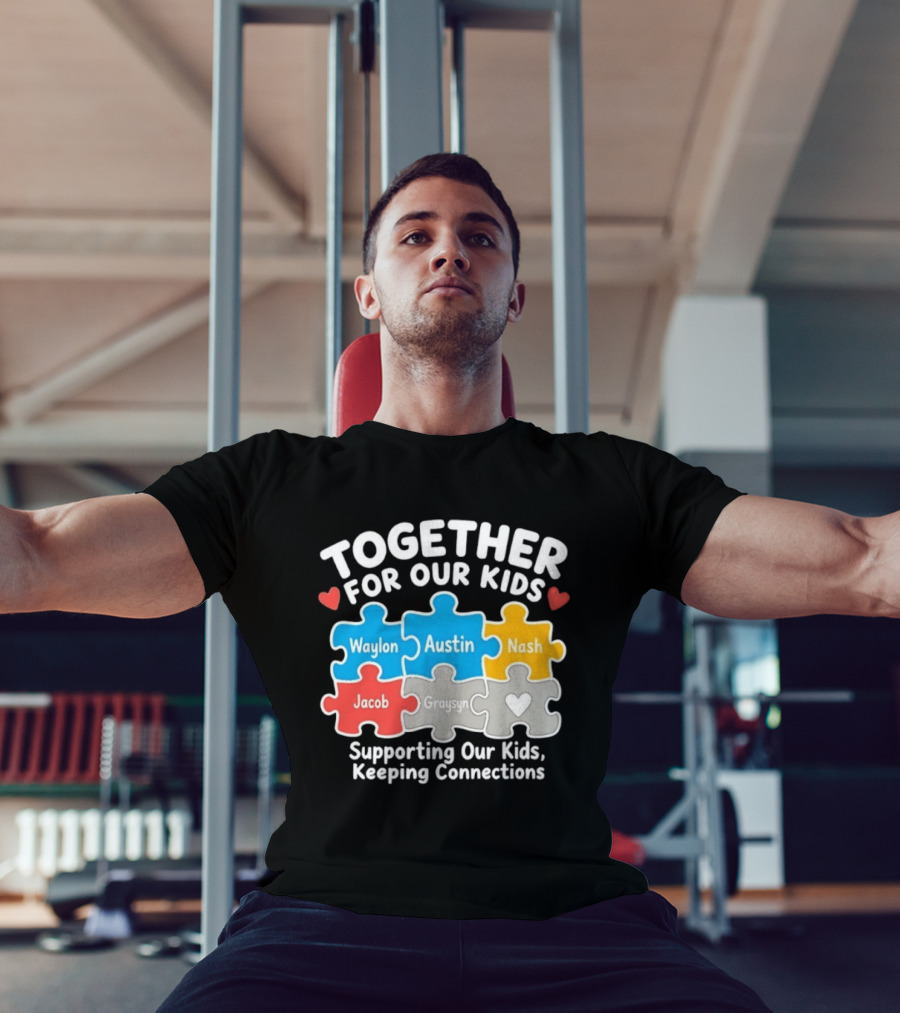 Together For Our Kids Waylon Austin Nash Jacob Graysyn Supporting Our Kids Keeping Connections T-Shirt