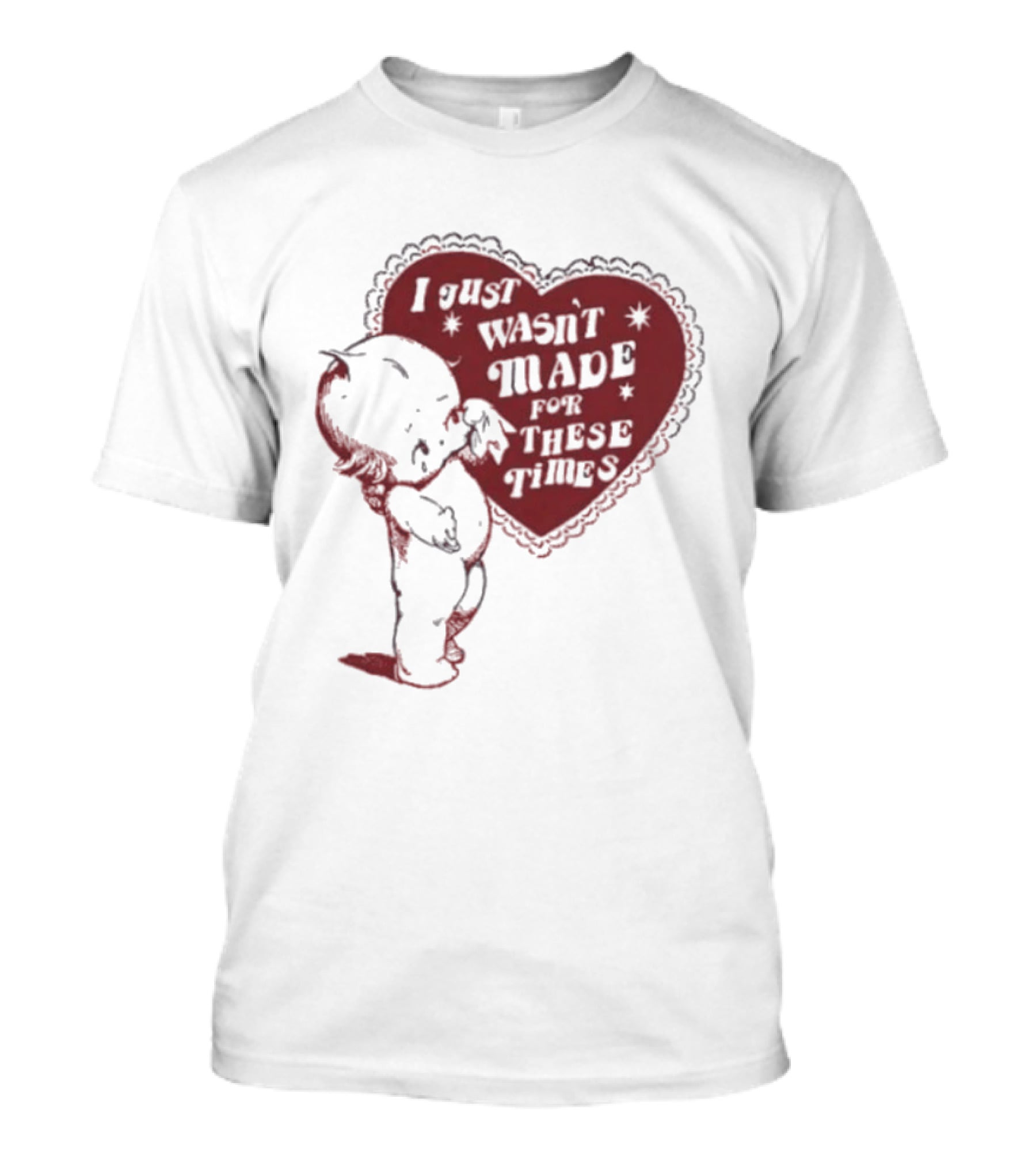 I Just Wasn't Made For These Times Kewpie Doll Heart T-Shirt