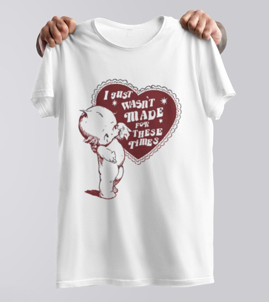 I Just Wasn't Made For These Times Kewpie Doll Heart T-Shirt