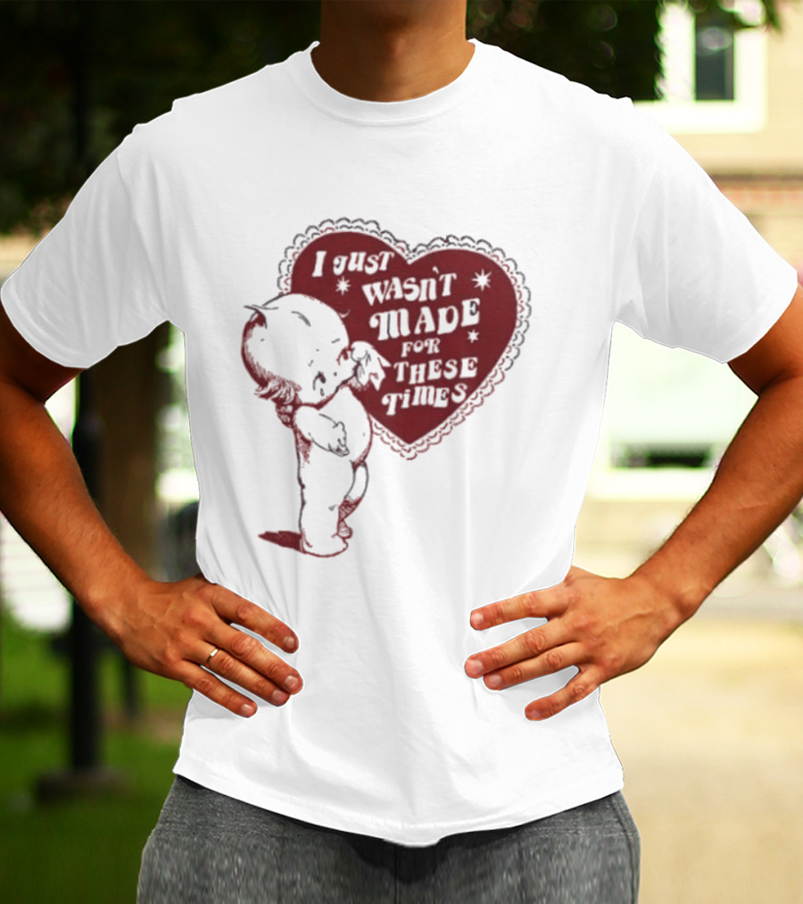 I Just Wasn't Made For These Times Kewpie Doll Heart T-Shirt